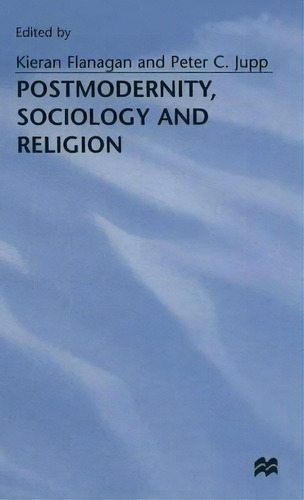 Postmodernity, Sociology And Religion, De Kieran Flanagan. Editorial Palgrave Macmillan, Tapa Dura En Inglés
