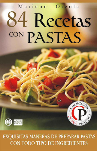 84 Recetas Para Preparar Pastas - Mariano Orzola