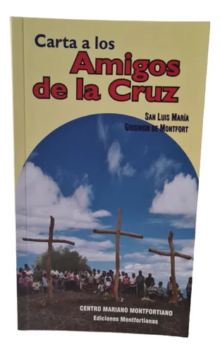 Carta A Los Amigos De La Cruz: N/a, De San Luis María Grignion De Montfort. Colección Tricentenario Editorial Ediciones Montfortianas, Tapa Blanda, Edición Na En Español, 2017