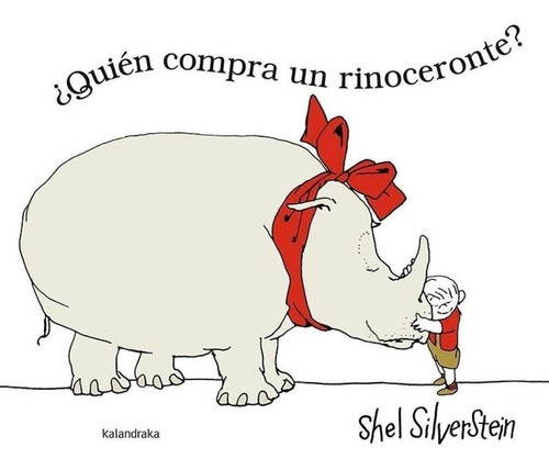 Quién Compra Un Rinoceronte?, De Shel Silverstein. Editorial Kalandraka En Español