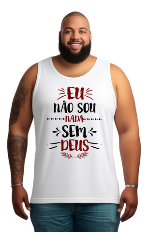 Camiseta Regata Plus Size Sf2 Não Sou Nada Sem Deus Frase