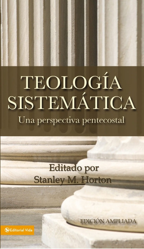 Teología Sistemática - Una Perspectiva Pentecostal S. Horton