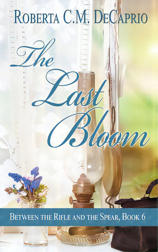 The Last Bloom, De Decaprio, Roberta C. M.. Between The Rifle And The Spear, Book 6, Vol. 1. Editorial Cactus Game Design Inc, Tapa Blanda En Inglés