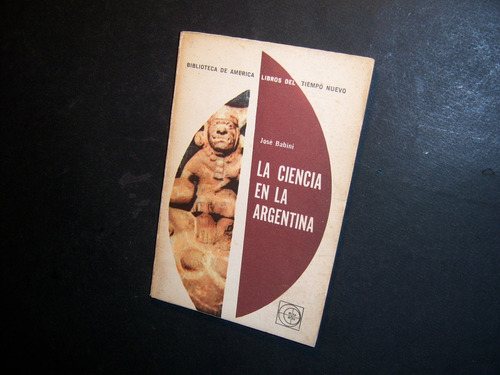 La Ciencia En La Argentina . José Babini . Aaa