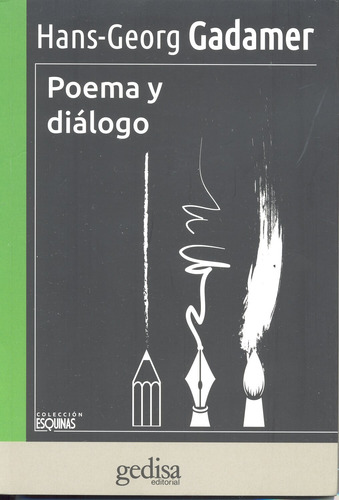 Poema y Diálogo, de Gadamer, Hans-Georg. Serie Esquinas Editorial Gedisa en español, 2016