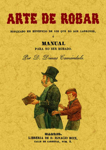 Arte De Robar O Manual Para No Ser Robado: Manual Para No Ser Robado, De Dimas Camandula. Editorial Ediciones Gaviota, Tapa Blanda, Edición 2006 En Español