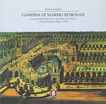Comprar Livro - Giardini Di Marmo Ritrovati. La Geografia Del Gusto In Un Secolo Di Cantiere A Venaria Reale (1699-1798)
