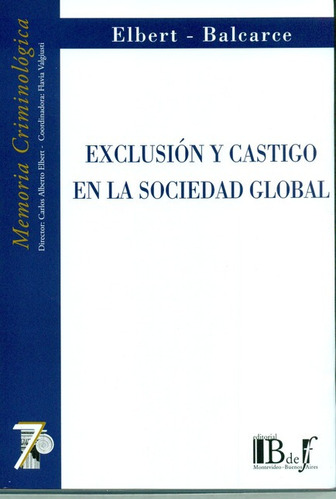 Exclusion Y Castigo En La Sociedad Global, De Elbert, Carlos Alberto. Editorial B De F, Tapa Blanda, Edición 1 En Español, 2009