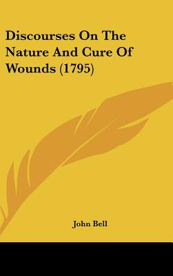 Libro Discourses On The Nature And Cure Of Wounds (1795) ...