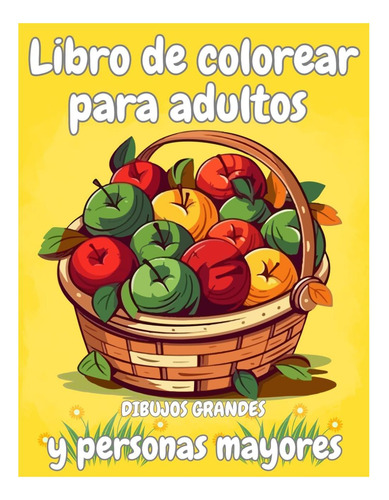 Libro: Libro De Colorear Para Adultos Y Personas Mayores Con