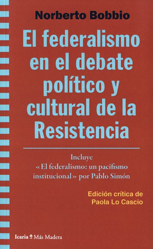 Federalismo En El Debate Politico Y Cultural De La Resistencia, El, De Bobbio, Norberto. Editorial Icaria, Tapa Blanda En Español, 2021