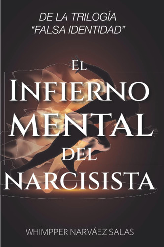 Libro: Falsa Identidad: El Infierno Mental Del Narcisista (s