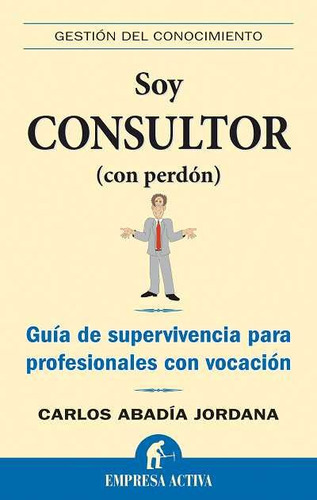 Soy Consultor Con Perdon - Abadia Jordana,carlos