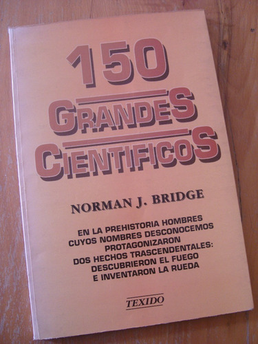 150 Grandes Científicos - Norman J. Bridge - Ed. Texido 1992