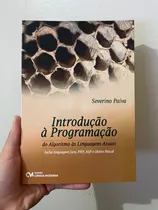 Comprar Livro Introdução À Programação - Do Algoritmo Às Linguagens Atuais: Inclui Linguagens Java, Php, Asp E Objeto Pascal - Severino Paiva [2008]