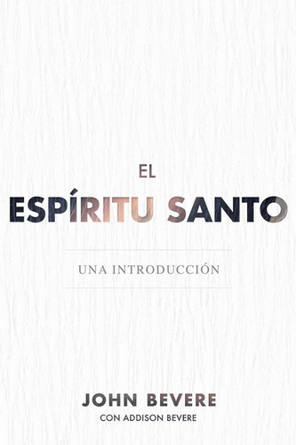 El Espíritu Santo ( J. Bevere )