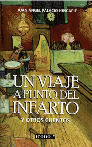 Libro Un Viaje A Punto Del Infarto Y Otros Cuentos