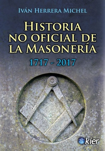 Historia No Oficial De La Masonería - Ivan Herrera Michel