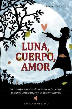 Luna, Cuerpo, Amor - Cinzia Contarini