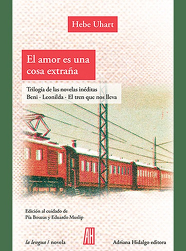 Amor Es Una Cosa Extraña, El, De Uhart, Hebe. Editorial Adriana Hidalgo Editora, Tapa Blanda, Edición 1 En Español, 2021