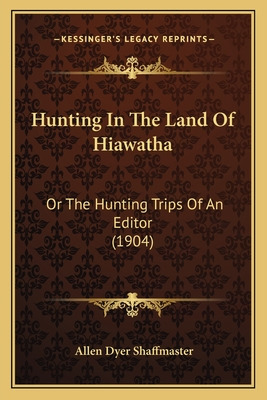 Libro Hunting In The Land Of Hiawatha: Or The Hunting Tri...