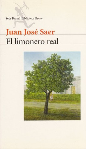 El Limonero Real - Juan Jose Saer - Seix Barral