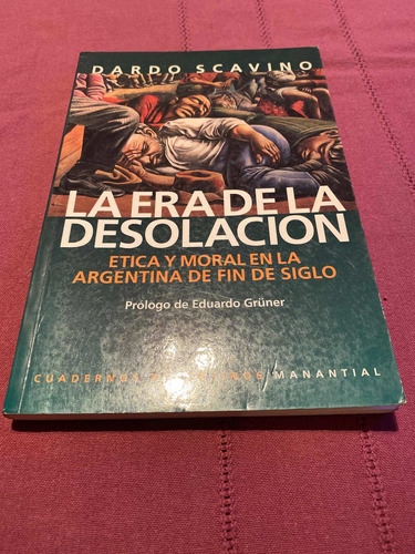 La Era De La Desolación. Dardo Scavino. Manantial