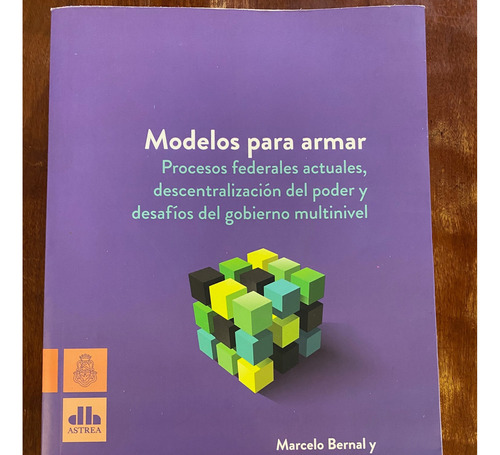 Modelos Para Armar. Desafíos Del Gobierno Multinivel