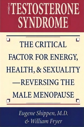 The Testosterone Syndrome, De Eugene Shippen. Editorial Rowman Littlefield, Tapa Blanda En Inglés