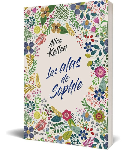 Las Alas De Sophie - Alice Kellen - Booket 