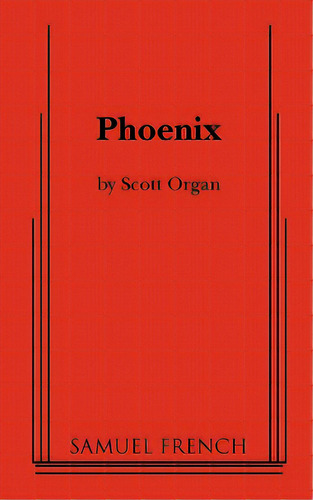 Phoenix, De Organ, Scott. Editorial Samuel French Trade, Tapa Blanda En Inglés