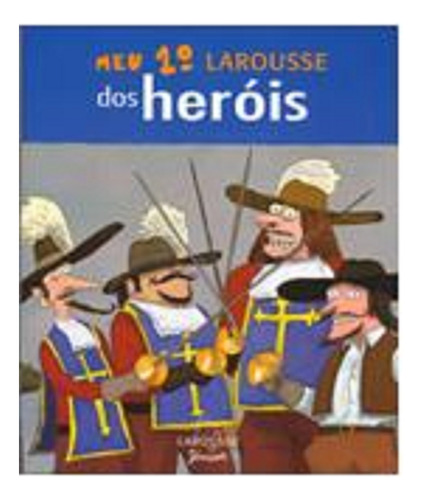 Meu Primeiro Larousse Dos Heróis, De Françoise De Guibert. Editorial Larousse, Tapa Mole En Português