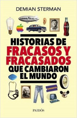 Historias De Fracasos Y Fracasados Que Cambiaron El - Paidos