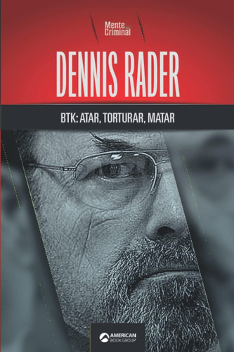 Libro: Dennis Rader, Btk: Atar, Torturar, Matar (biblioteca:
