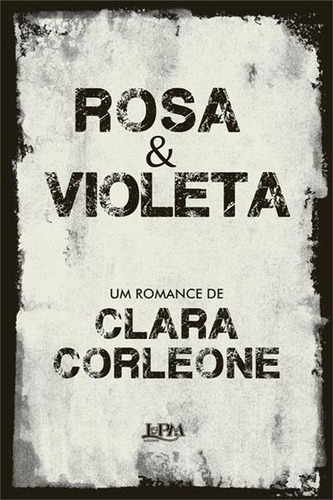 Rosa & Violeta, De Clara Corleone. Editorial L±, Capa Mole, Edição 1 Em Português, 2024