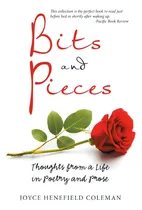 Comprar Bits And Pieces: Thoughts From A Life In Poetry And Prose, De Coleman, Joyce Henefield. Editorial Iuniverse Inc, Tapa Blanda En Inglés