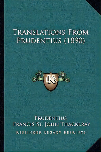 Translations From Prudentius (1890), De Prudentius. Editorial Kessinger Publishing, Tapa Blanda En Inglés