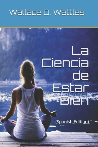 Libro: La Ciencia De Estar Bien: (spanish Edition)