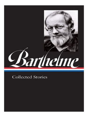 Donald Barthelme: Collected Stories (hardback) - Donal. Ew04