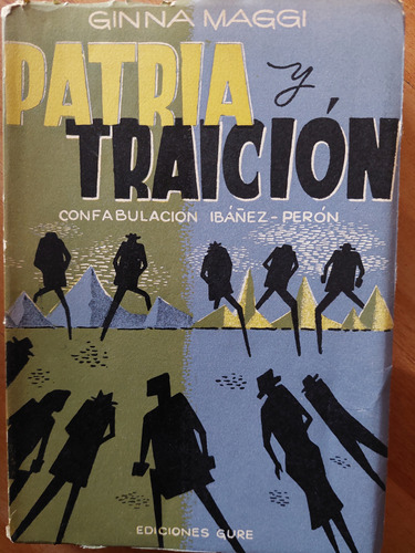 Confabulacion Ibañez - Peron Patria Y Traicion Ginna Maggi