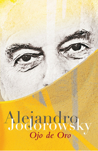 Libro Ojo De Oro Por Alejandro Jodorowsky [ Dhl ] 