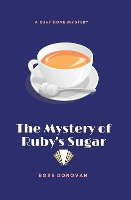 Libro The Mystery Of Ruby's Sugar - Rose Donovan