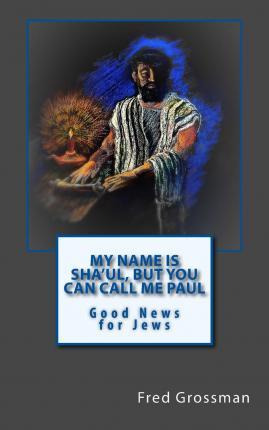 Libro My Name Is Sha'ul, But You Can Call Me Paul - Fred ...