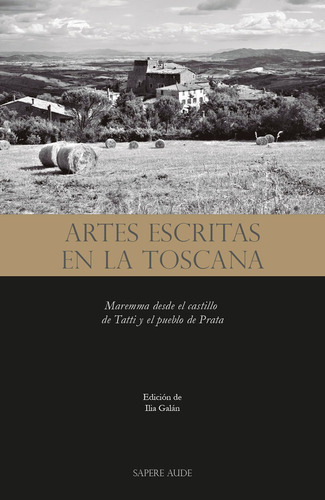Artes Escritas En La Toscana, De Ilia Galán. Editorial Editorial Sapere Aude, Tapa Blanda En Español, 2021