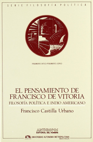 El Pensamiento De Francisco De Vitoria, Urbano, Anthropos