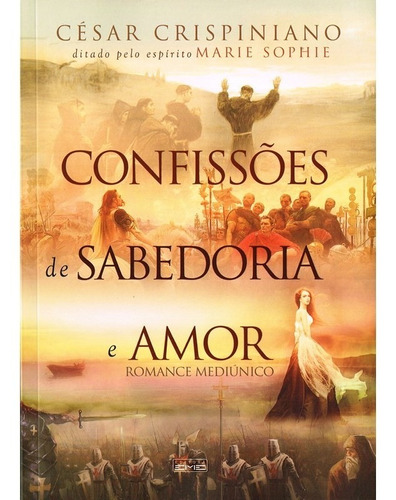 Confissões De Sabedoria E Amor: Não Aplica, De Médium: César Crispiano / Ditado Por: Marie Sofhie. Série Não Aplica, Vol. Não Aplica. Editora Eme, Capa Mole, Edição Não Aplica Em Português, 2011