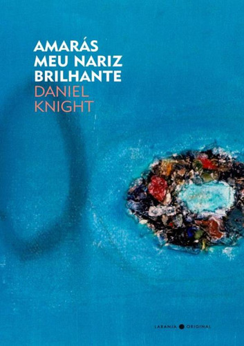 Amaras Meu Nariz Brilhante: Amaras Meu Nariz Brilhante, De Knight,daniel. Editora Laranja Original, Capa Mole, Edição 1 Em Português, 2022