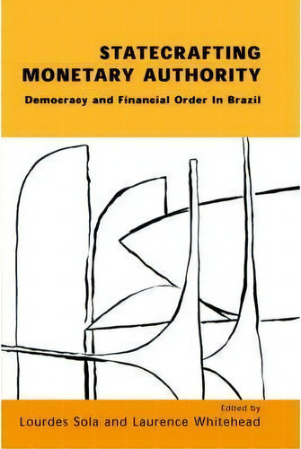 Statecrafting Monetary Authority, De Lourdes Sola. Editorial Centre For Brazilian Studies, Tapa Blanda En Inglés