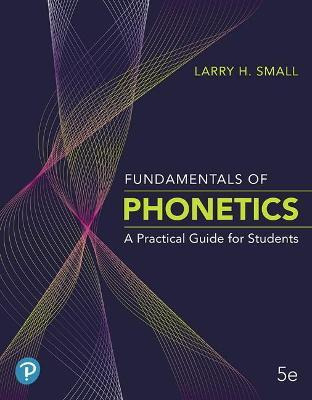Fundamentals Of Phonetics : A Practical Guide For Student...