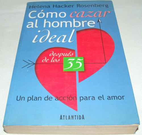 Como Cazar Al Hombre Ideal Después De Los 35. Hacker. Libro